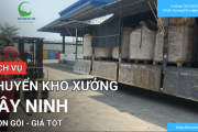 Bảng báo giá dịch vụ vận chuyển kho xưởng Tây Ninh uy tín, giá rẻ