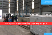 Bảng báo giá dịch vụ vận chuyển kho xưởng Quận 6 uy tín, giá rẻ