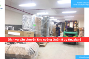 Bảng báo giá dịch vụ vận chuyển kho xưởng Quận 8 uy tín, giá rẻ