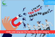 Chiến lược sáng tạo thu hút nhân tài cho công ty