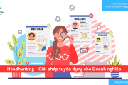 Headhunting – giải pháp tuyển dụng cho Doanh nghiệp