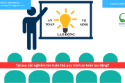 Tại sao cần nghiêm túc tuân thủ quy trình an toàn lao động?