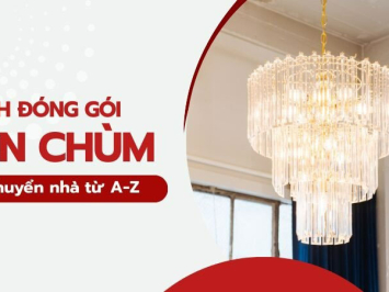Cách đóng gói đèn chùm khi chuyển nhà an toàn, hiệu quả