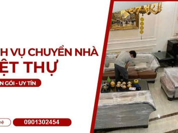 Chuyển nhà biệt thự trọn gói uy tín an toàn và chuyên nghiệp