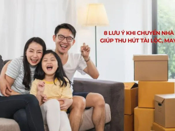 8 Lưu ý khi chuyển nhà mới giúp thu hút tài lộc, may mắn