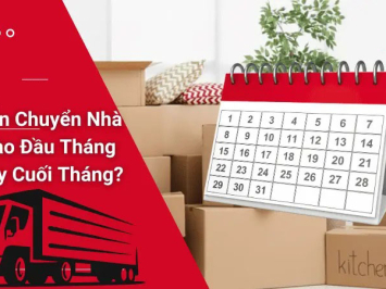 Nên Chuyển Nhà Vào Đầu Tháng Hay Cuối Tháng? Giải đáp A-Z