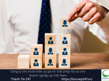 Công ty cho thuê nhân sự giá rẻ: Giải pháp tối ưu cho doanh nghiệp tại Việt Nam