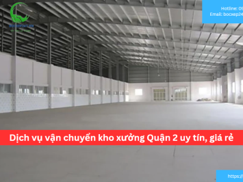 Bảng báo giá dịch vụ vận chuyển kho xưởng Quận 2 uy tín, giá rẻ