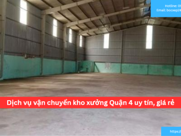 Bảng báo giá dịch vụ vận chuyển kho xưởng Quận 4 uy tín, giá rẻ