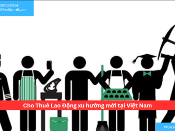 Cho Thuê Lao Động xu hướng mới tại Việt Nam