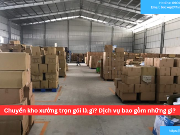 Chuyển kho xưởng trọn gói là gì? Dịch vụ bao gồm những gì?