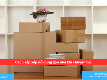 Cách sắp xếp đồ dùng gọn nhẹ khi chuyển trọ