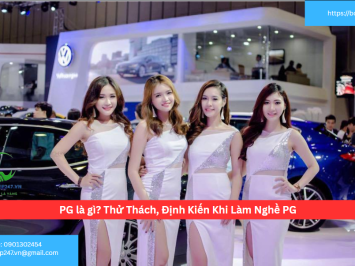 PG là gì? Thử Thách, Định Kiến Khi Làm Nghề PG