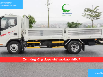Xe thùng lửng được chở cao bao nhiêu?