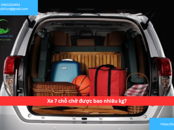 Xe 7 chỗ chở được bao nhiêu kg?