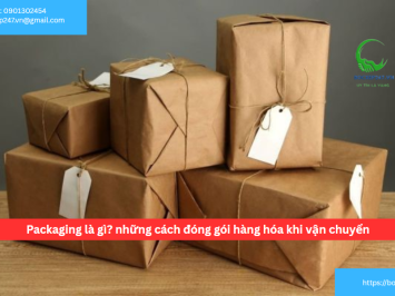 Packaging là gì? những cách đóng gói hàng hóa khi vận chuyển