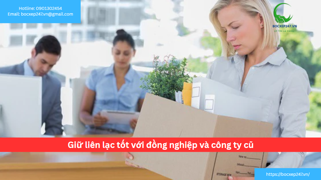 Giữ liên lạc tốt với đồng nghiệp và công ty cũ