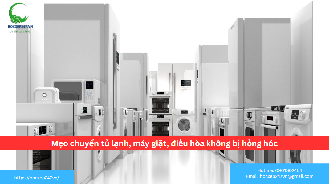 Mẹo chuyển tủ lạnh, máy giặt, điều hòa không bị hỏng hóc