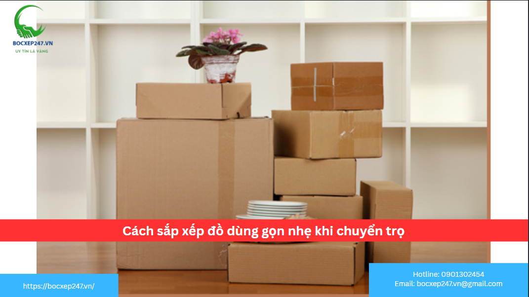Cách sắp xếp đồ dùng gọn nhẹ khi chuyển trọ