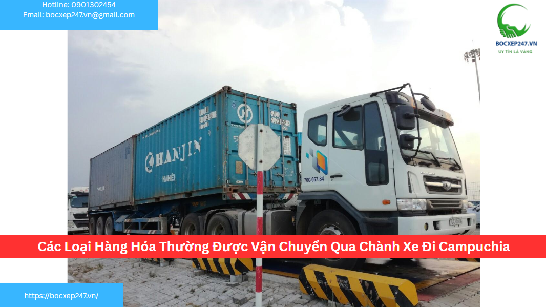 Các Loại Hàng Hóa Thường Được Vận Chuyển Qua Chành Xe Đi Campuchia