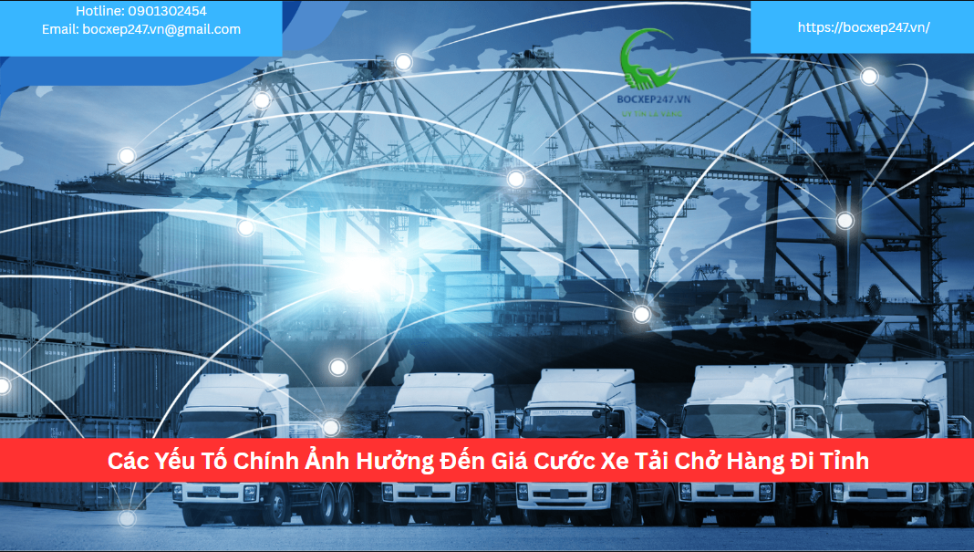 Các Yếu Tố Chính Ảnh Hưởng Đến Giá Cước Xe Tải Chở Hàng Đi Tỉnh