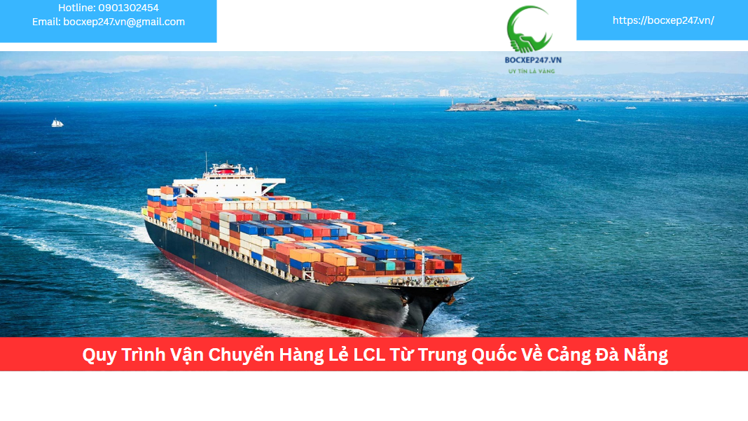 Quy Trình Vận Chuyển Hàng Lẻ LCL Từ Trung Quốc Về Cảng Đà Nẵng