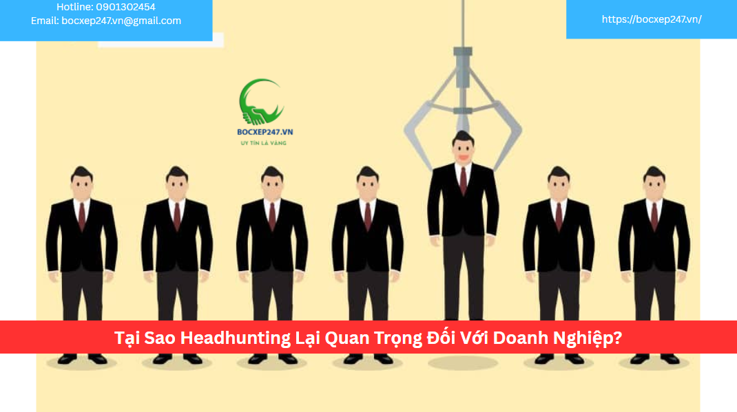 Tại Sao Headhunting Lại Quan Trọng Đối Với Doanh Nghiệp?