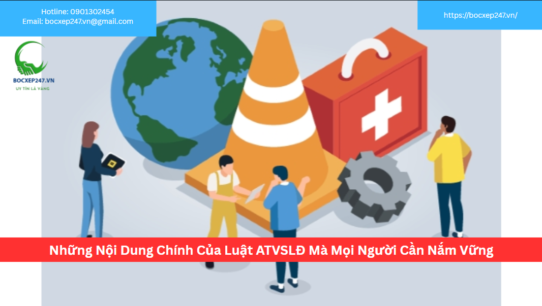 Những Nội Dung Chính Của Luật ATVSLĐ Mà Mọi Người Cần Nắm Vững