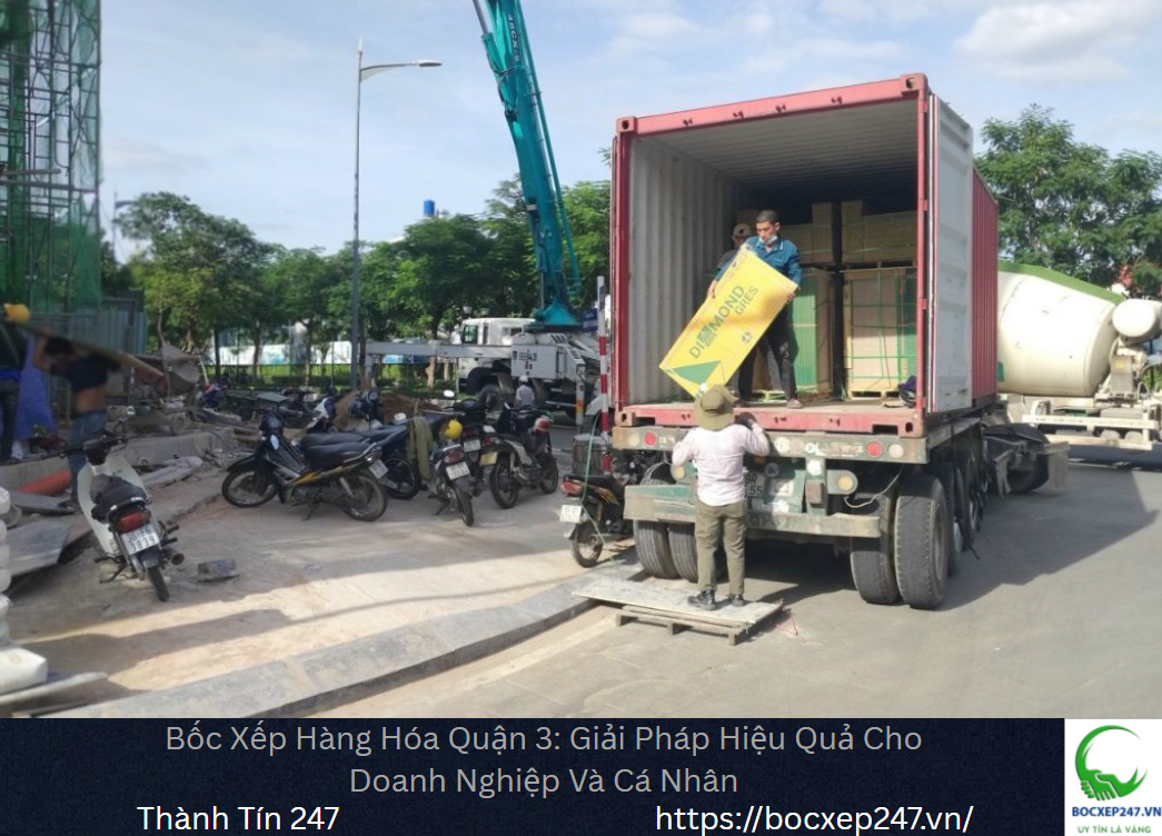 Bốc Xếp Hàng Hóa Quận 3: Giải Pháp Hiệu Quả Cho Doanh Nghiệp Và Cá Nhân