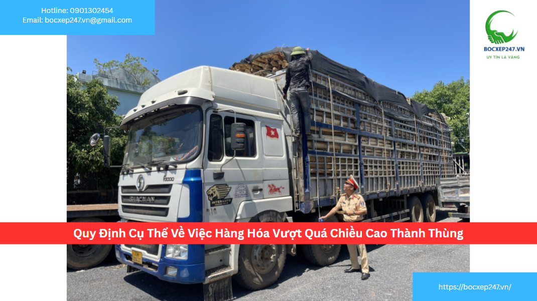 Quy Định Cụ Thể Về Việc Hàng Hóa Vượt Quá Chiều Cao Thành Thùng