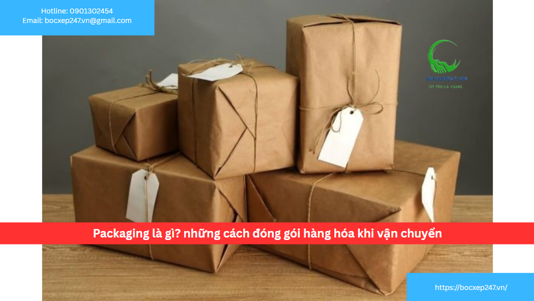 Packaging là gì? những cách đóng gói hàng hóa khi vận chuyển