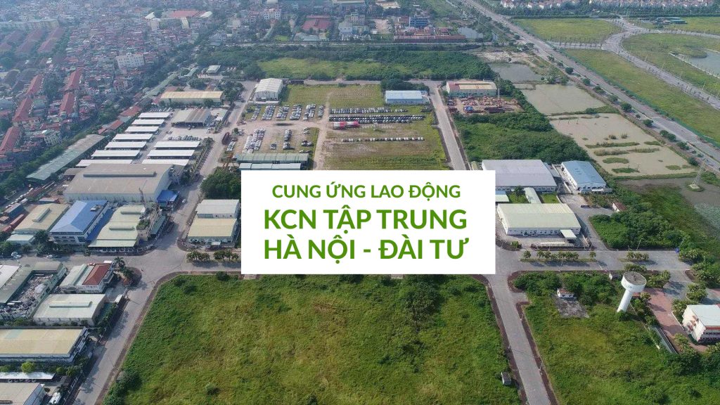 KCN tập trung Hà Nội – Đài Tư có quy mô lớn cùng số lượng các doanh nghiệp đông đảo