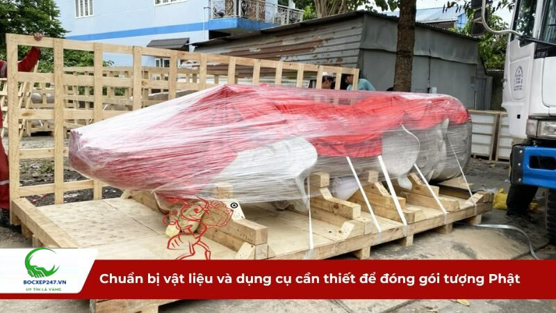 Chuẩn bị vật liệu và dụng cụ cần thiết để đóng gói tượng Phật