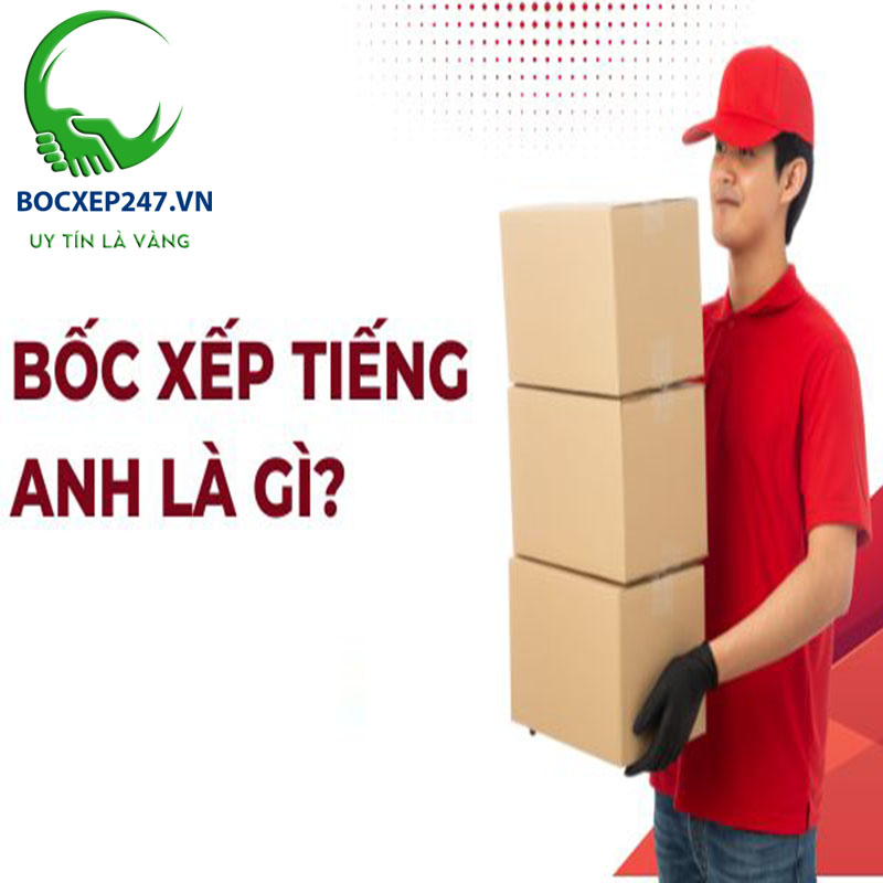 Bốc xếp tiếng Anh là gì? Định nghĩa, và nguồn gốc