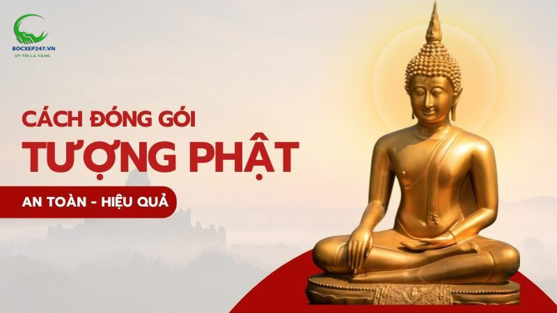 cách đóng gói tượng Phật