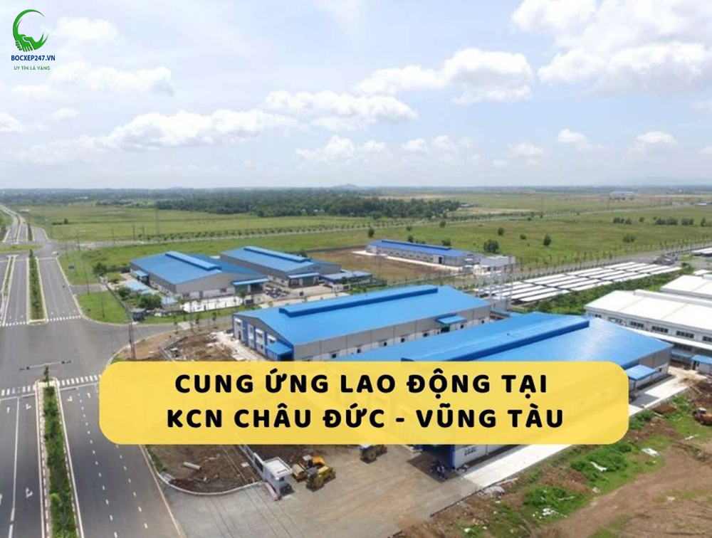 Cung ứng lao động KCN Châu Đức: Giải pháp tối ưu cho sự phát triển bền vững