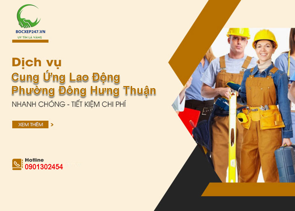 Cung Ứng Lao Động Phường Đông Hưng Thuận | Dịch Vụ Bốc Xếp 247