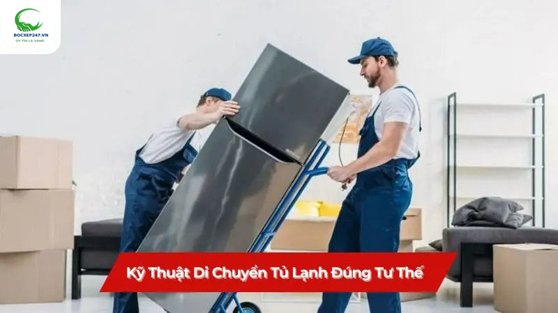 Kỹ thuật di chuyển tủ lạnh đúng tư thế