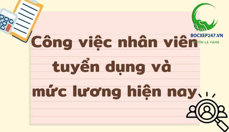 Lương của nhân viên tuyển dụng bao nhiêu?