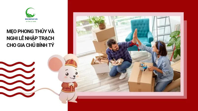 Mẹo phong thủy và nghi lễ nhập trạch cho gia chủ Bính Tý