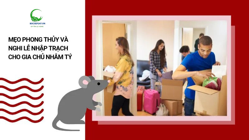 Mẹo phong thủy và nghi lễ nhập trạch cho gia chủ Nhâm Tý