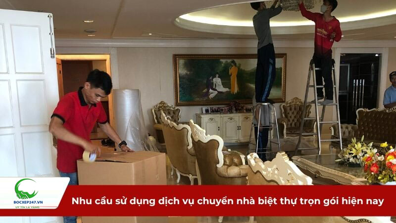 Nhu cầu sử dụng dịch vụ chuyển nhà biệt thự trọn gói hiện nay