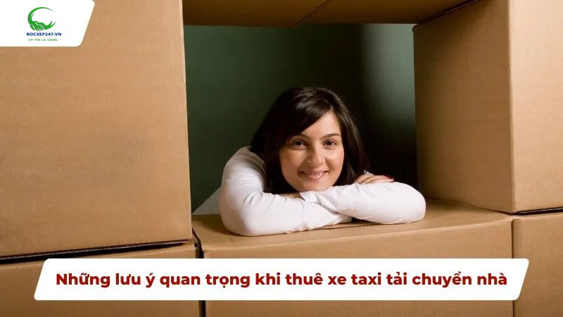 Những lưu ý quan trọng khi thuê xe taxi tải chuyển nhà