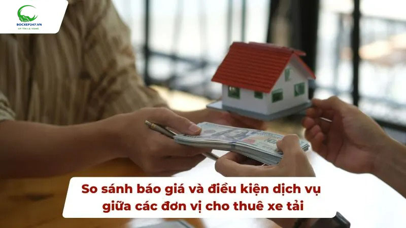 So sánh báo giá và điều kiện dịch vụ giữa các đơn vị cho thuê xe tải