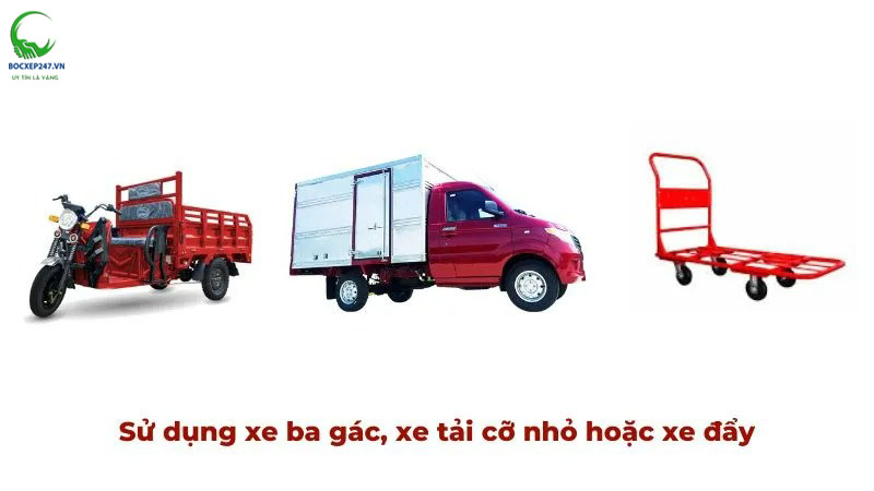 Sử dụng xe ba gác xe tải cỡ nhỏ hoặc xe đẩy