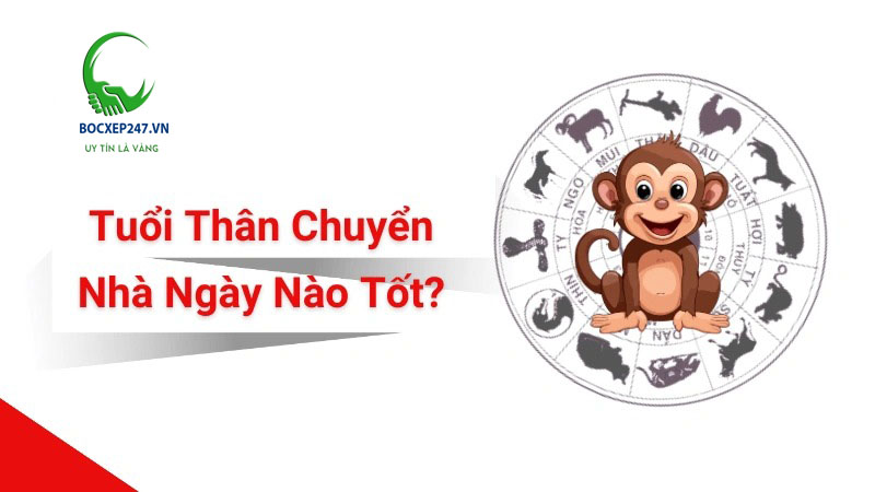 Tuổi Thân Chuyển Nhà Ngày Nào Tốt?
