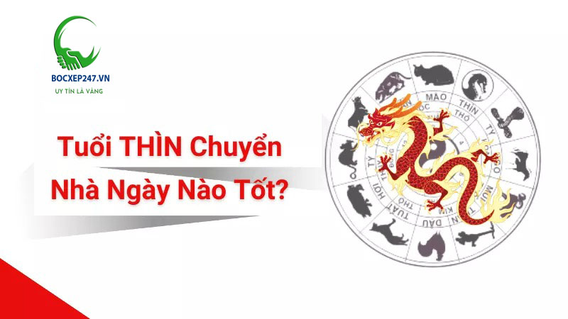 Tuổi Thìn Dọn Nhà Ngày Nào Tốt?